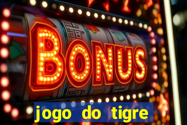 jogo do tigre fortune tiger