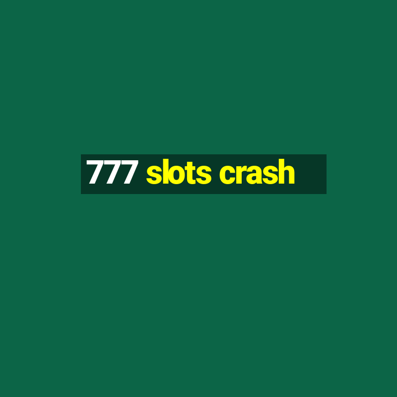 777 slots crash