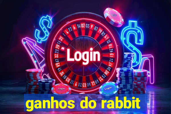 ganhos do rabbit