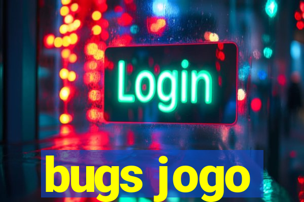 bugs jogo