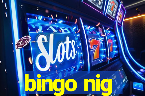 bingo nig