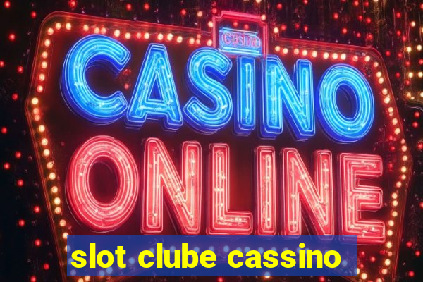 slot clube cassino