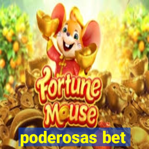 poderosas bet