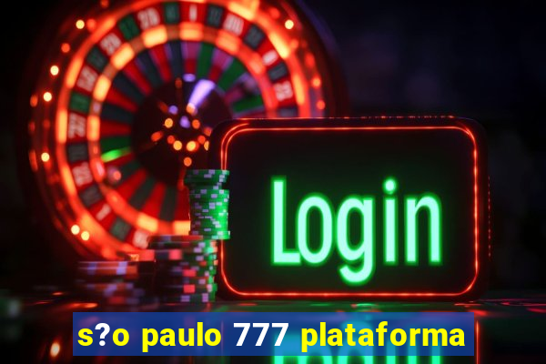 s?o paulo 777 plataforma