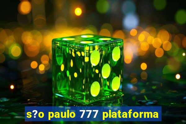 s?o paulo 777 plataforma