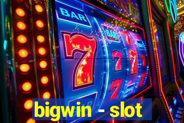 bigwin - slot