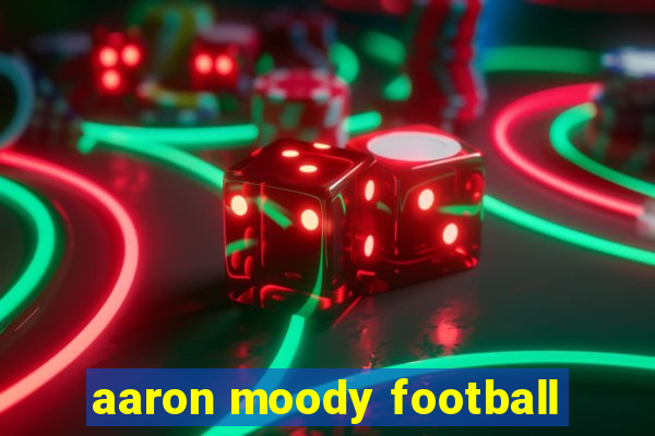 aaron moody football