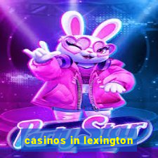 casinos in lexington