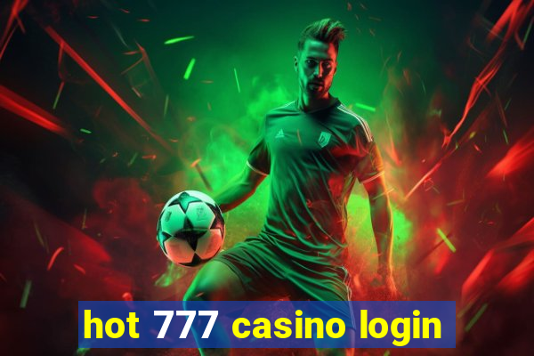 hot 777 casino login