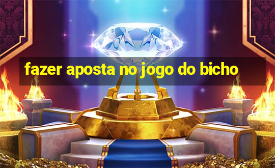 fazer aposta no jogo do bicho