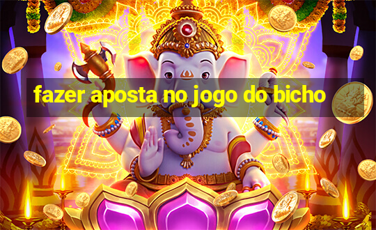 fazer aposta no jogo do bicho