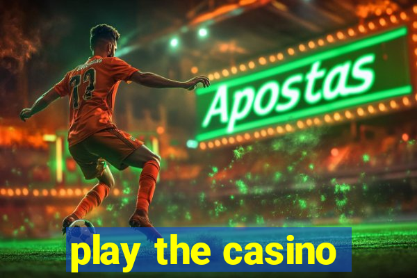 play the casino