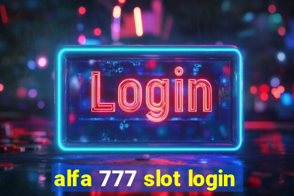 alfa 777 slot login