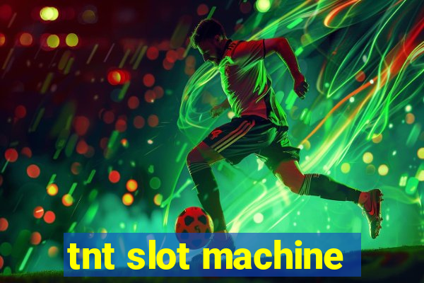 tnt slot machine