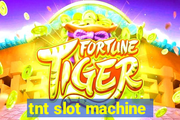 tnt slot machine