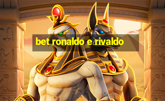 bet ronaldo e rivaldo