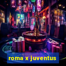 roma x juventus