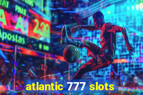 atlantic 777 slots