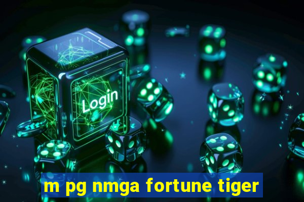 m pg nmga fortune tiger