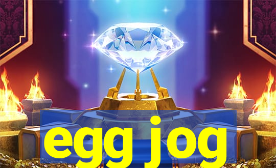 egg jog