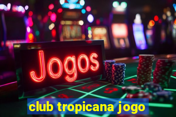 club tropicana jogo