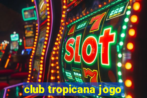 club tropicana jogo