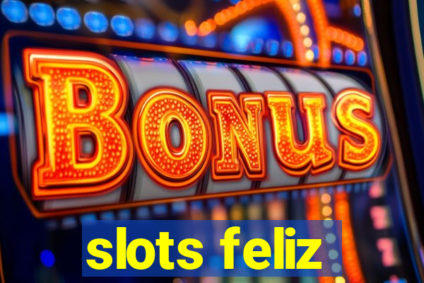 slots feliz