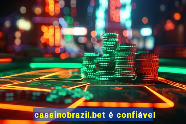 cassinobrazil.bet é confiável