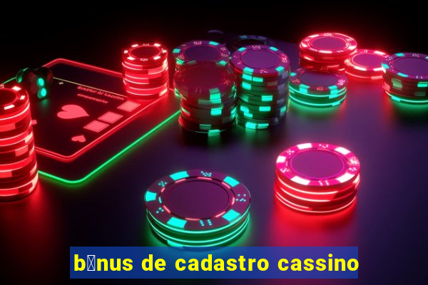 b么nus de cadastro cassino