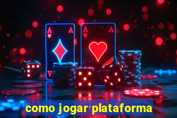 como jogar plataforma