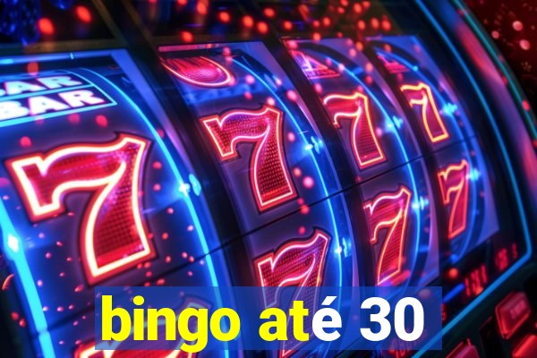 bingo até 30