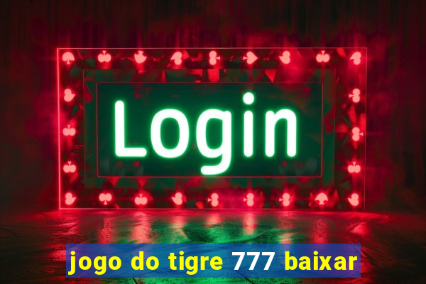 jogo do tigre 777 baixar