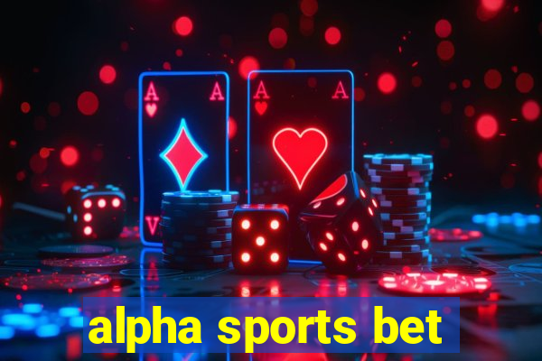 alpha sports bet