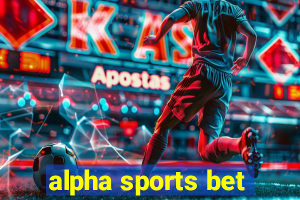 alpha sports bet