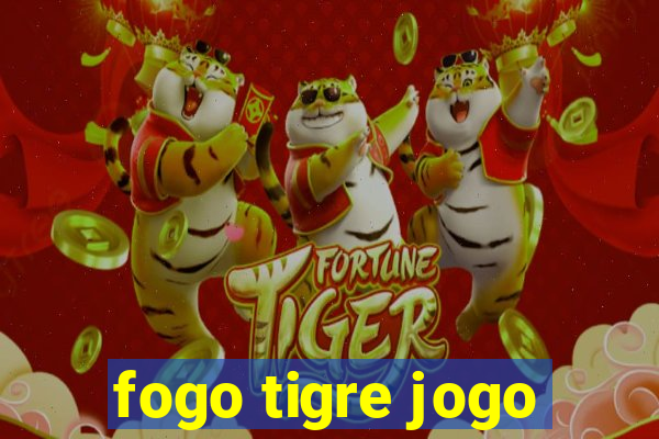 fogo tigre jogo