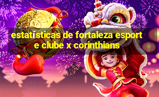 estatísticas de fortaleza esporte clube x corinthians