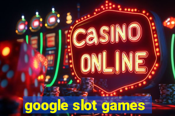 google slot games