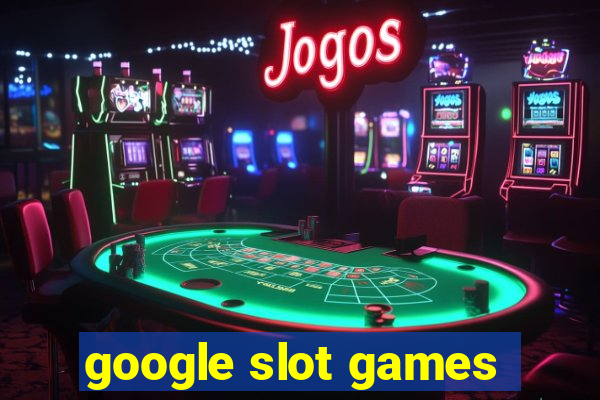 google slot games