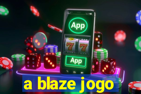 a blaze jogo