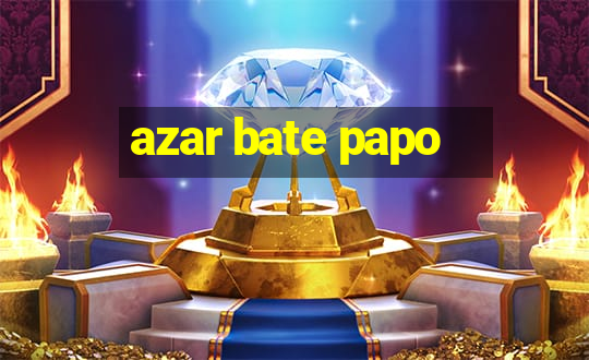 azar bate papo