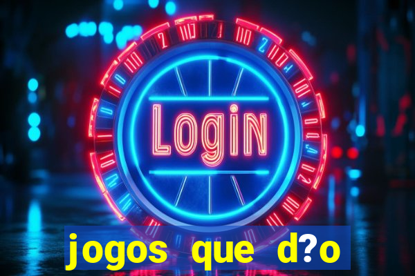 jogos que d?o dinheiro s?o confiáveis