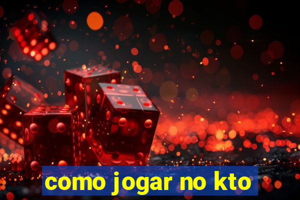 como jogar no kto