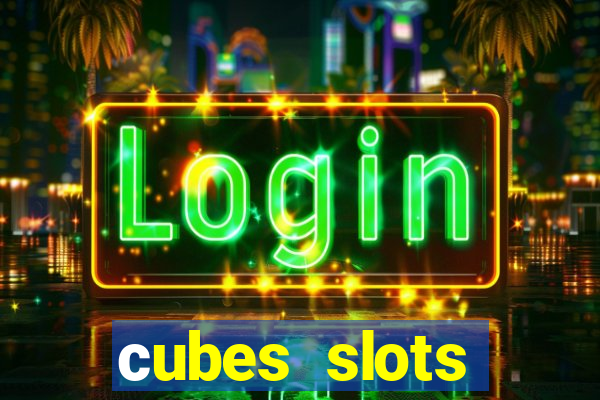 сubes slots gambling ltd