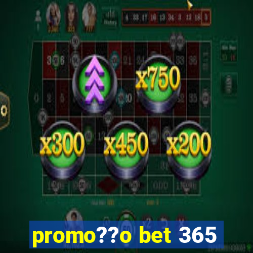 promo??o bet 365