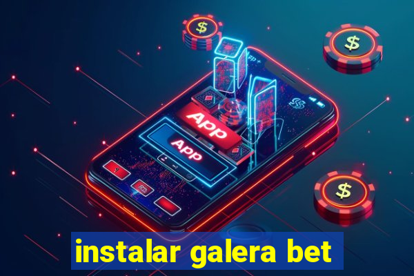 instalar galera bet