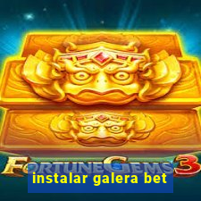 instalar galera bet