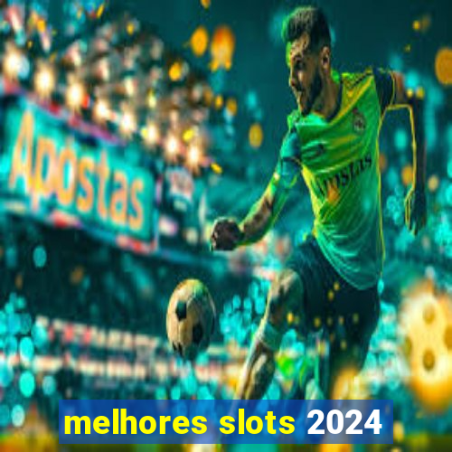 melhores slots 2024