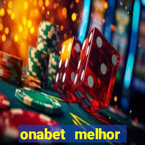 onabet melhor hor谩rio para jogar