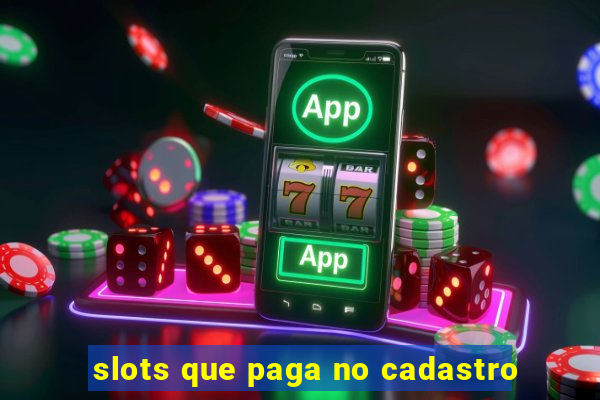 slots que paga no cadastro