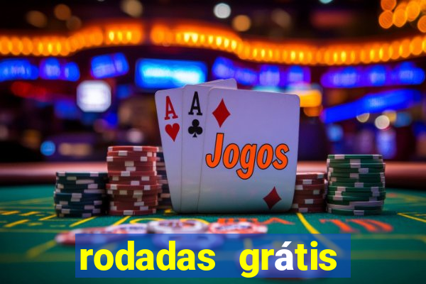 rodadas grátis hoje cassino